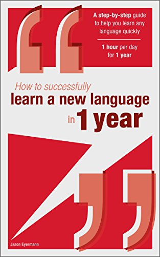 How to successfully learn a new language in 1 year (English Edition)