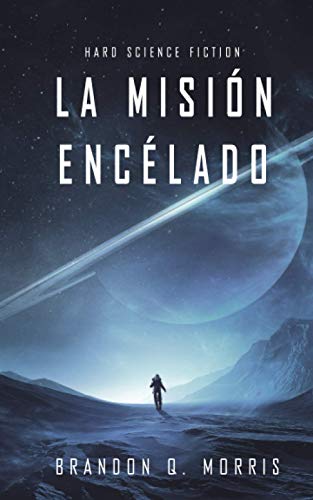 La Misión Encélado: Hard Science Fiction (Luna Helada)