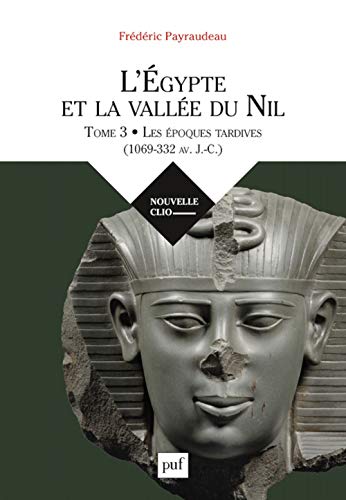 L'Egypte et la vallée du Nil : Tome 3, Les époques tardives (1069-332 av. J.-C.)