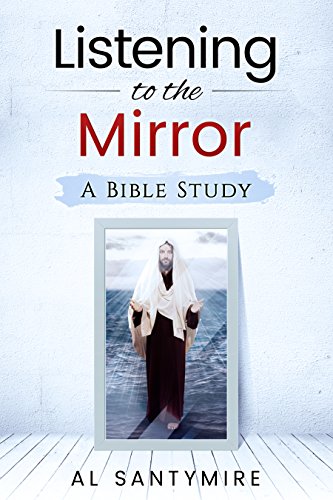 Listening To The Mirror: A Bible Study (English Edition)