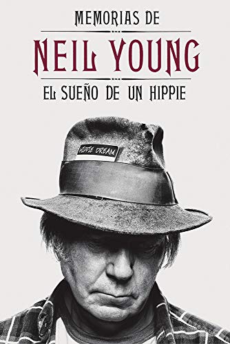 Memorias De Neil Young: El sueño de un hippie (Música Malpaso)
