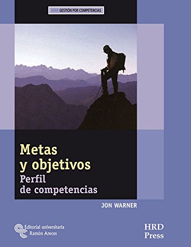 Metas y objetivos: Perfil de competencias. Guía del entrenador y cuaderno de auto-diagnóstico (Management-Herramientas GRH)