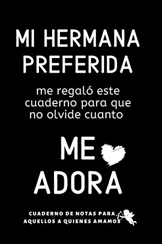 Mi Hermana Preferida Cuaderno De Notas: Regalos Para Hermanas O Hermanos Dedicatoria Original Dia Especial