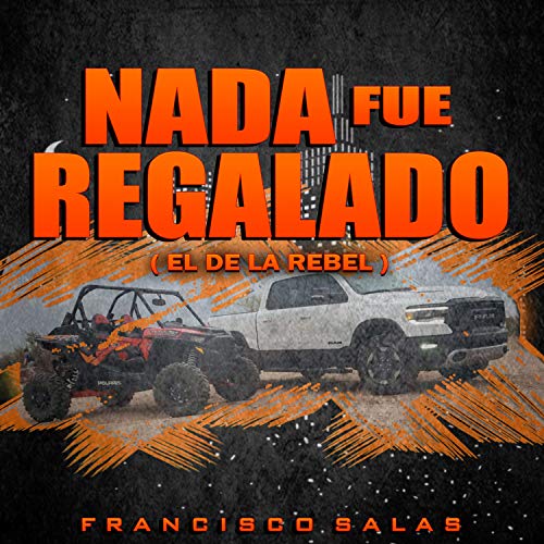 Nada Fue Regalado (El de la Rebel)