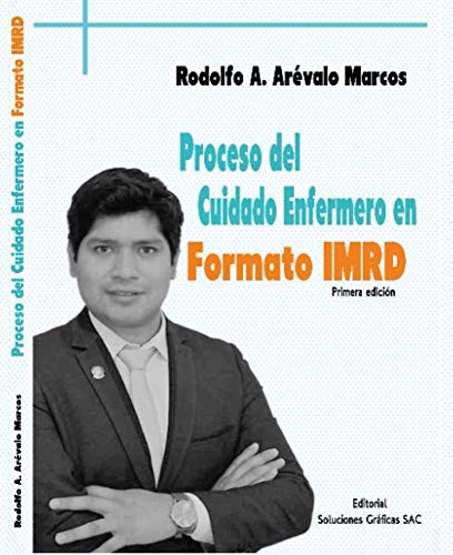 PROCESO DEL CUIDADO ENFERMERO EN FORMATO IMRD : Primera Edicion