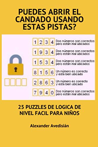 PUEDES ABRIR EL CANDADO USANDO ESTAS PISTAS?: 25 PUZZLES DE LOGICA DE NIVEL FACIL PARA NIÑOS