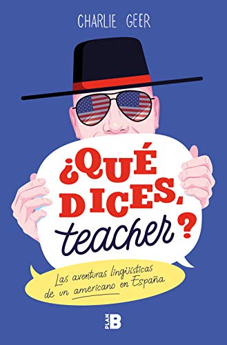 ¿Qué dices, teacher?: Las aventuras lingüísticas de un americano en España (Plan B)