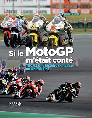 Si le MotoGP m'était conté : TECH3 Une histoire française en Grands Prix