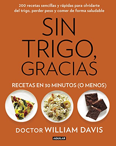 Sin trigo, gracias. Recetas en 30 minutos (¡o menos!)