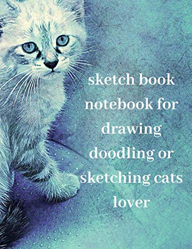 sketch book notebook for drawing doodling or sketching cats lover: 8.5 x 11 inch 44,50 x28,57cm 120 pages  Cat Animal De Compagnie in  cover