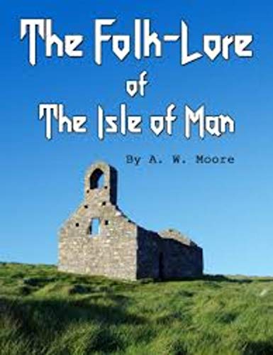 The Folk-Lore of the Isle of Man (English Edition)