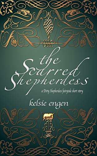 The Scarred Shepherdess: a Dirty Shepherdess faery tale retelling (a Seven Kingdoms faery tale Book 3) (English Edition)