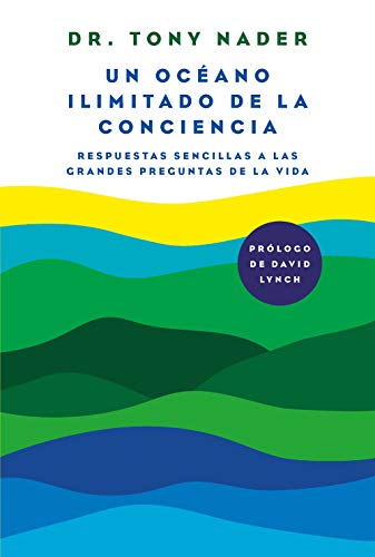 Un océano ilimitado de la conciencia: Respuestas sencillas a las grandes preguntas de la vida