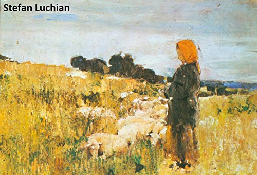 86 Color Paintings of Stefan Luchian - Romanian Landscape Painter (February 1, 1868 - June 28, 1916) (English Edition)