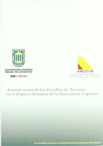 Armonización de los estudios de turismo en el Espacio Europeo de Educación Superior: XL Congreso Nacional y I Internacional de Escuelas de Turismo (fuera de colección)