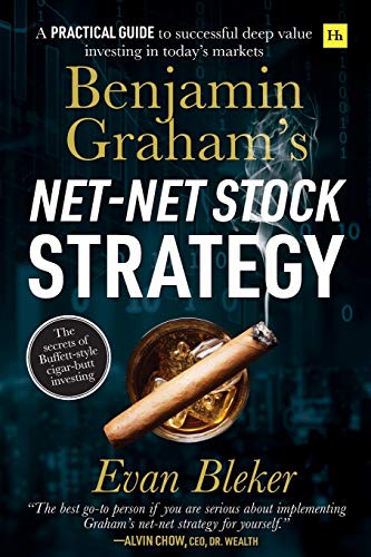 Benjamin Graham's Net-Net Stock Strategy: A practical guide to successful deep value investing in today's markets