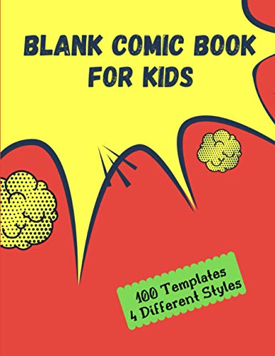 Blank Comic Book For Kids: There are 100 templates and 4 different styles. Large size: 8.5" x 11"