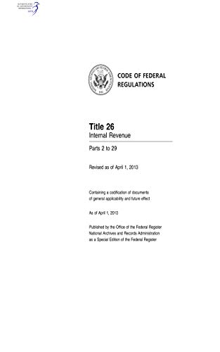 Code of Federal Regulations Title 26 Internal Revenue Parts 2 to 29 Revised as of April 1, 2013 (English Edition)