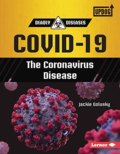 Covid-19: The Coronavirus Disease (Deadly Diseases (Updog Books (Tm)))