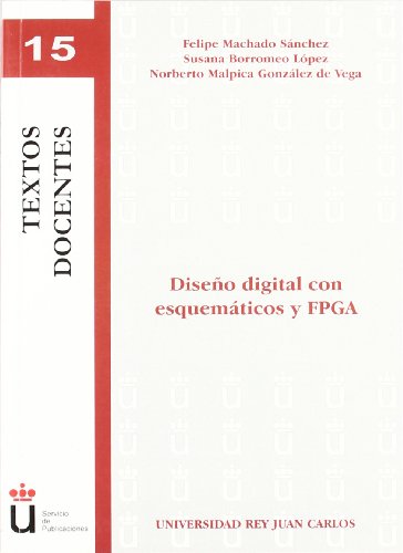 Diseño Digital Con Esquemáticos Y Fpga (Colección Textos docentes)