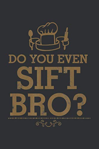 Do You Even Sift Bro (Dream Journal): Mothers Day Gifts For Bakers, Kids Notebook Journal For Dreaming