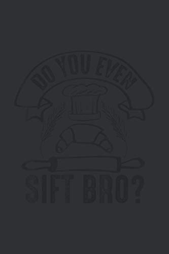 Do You Even Sift Bro (Dream Journal): Summer Dreams Journal Notebook, Good Gifts For Bakers