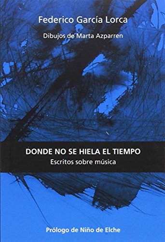 Donde no se hiela el tiempo. Escritos sobre música (Escénicas)