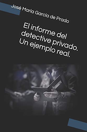 El informe del detective privado. Un ejemplo real.