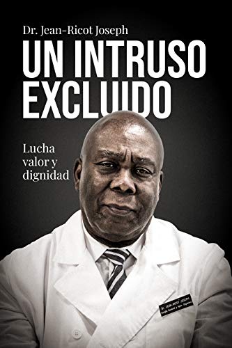 EL INTRUSO EXCLUIDO: Lucha, valor y dignidad