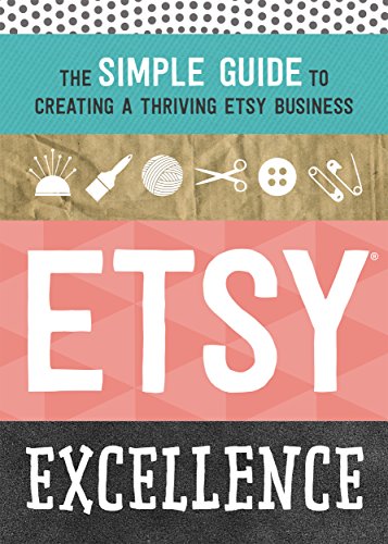 Etsy Excellence: The Simple Guide to Creating a Thriving Etsy Business (English Edition)