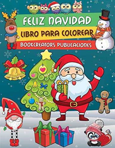 Feliz Navidad: Libro Para Colorear Para Niños con Diseños Navideños Encantadores de Papá Noel, Rodolfo el Reno, Árbol de Navidad y Más!