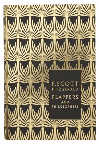 Flappers and Philosophers: The Collected Short Stories of F. Scott Fitzgerald (Penguin F Scott Fitzgerald Hardback Collection)