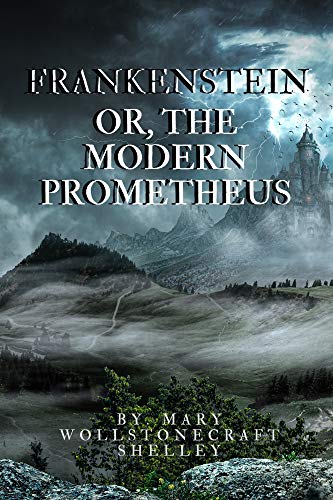 Frankenstein or, The Modern Prometheus: With original illustration (English Edition)