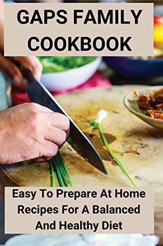 GAPS Family Cookbook: Easy To Prepare At Home Recipes For A Balanced And Healthy Diet: One Pot Comfort Food (English Edition)