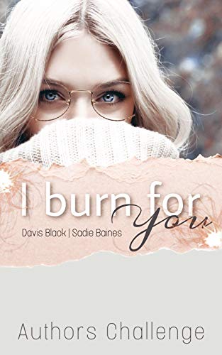 I burn for you: Autorenchallenge (German Edition)