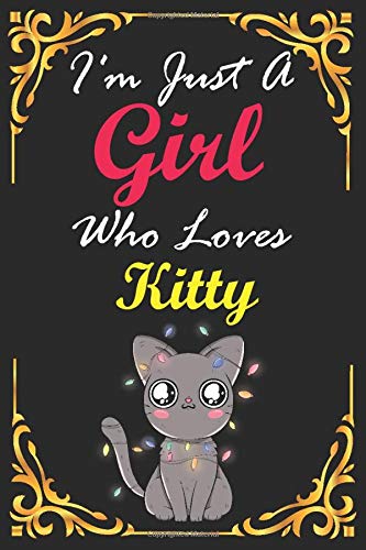 I'm Just A Girl Who Loves Kitty Cat: Personalized Custom Cat Name for Cat Lovers,Lined Notebook/Journal 100 pages (6 X 9) Name Cat Print on Cover,Cats Gifts For Girls