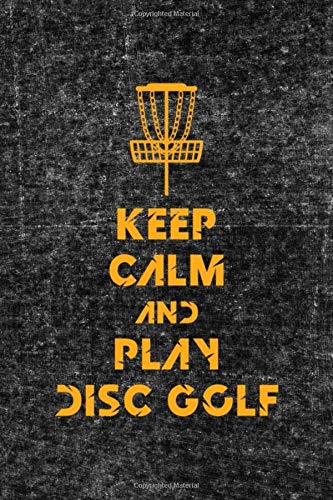 Keep Calm And Play Disc Golf: Notebook Journal Composition Blank Lined Diary Notepad 120 Pages Paperback Grey Texture Disk Golf