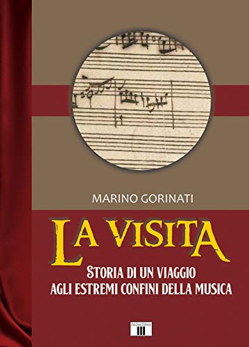 La visita. Storia di un viaggio agli estremi confini della musica (I racconti della musica)