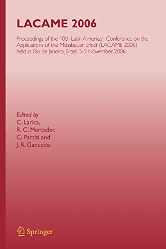 LACAME 2006: Proceedings of the 10th Latin American Conference on the Applications of the Mössbauer Effect, (LACAME 2006) held in Rio de Janeiro City, Brazil, 5-9 November 2006