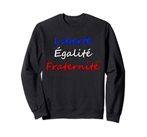 Liberte Egalite Fraternite French slogan Republic of France Sudadera