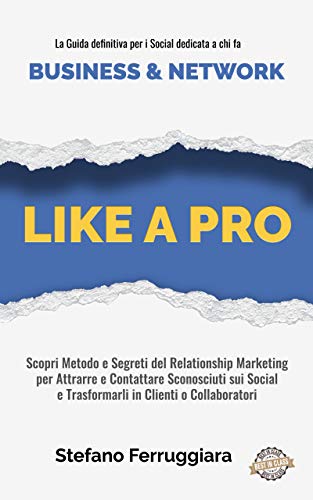 LIKE A PRO: La guida professionale per i Social Network dedicata a chi fa Business e Network (Italian Edition)