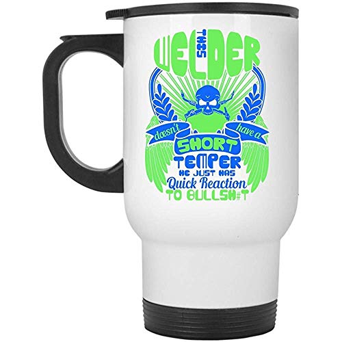 Little Yi Orgulloso de ser una Taza de Viaje de Soldador, Este Soldador no Tiene una Taza de Temperamento Corto