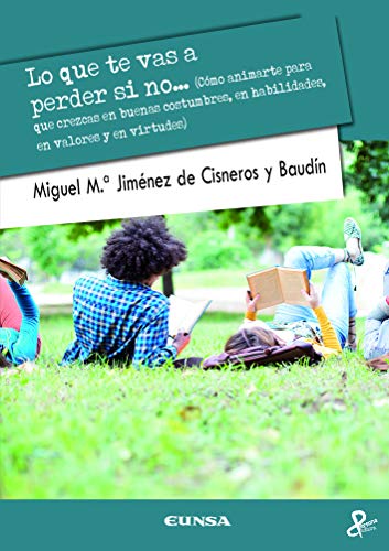 Lo Que te VAS a perder Si No…: Cómo animarte para que crezcas en buenas costumbres, en habilidades, en valores y en virtudes (Persona y Cultura)