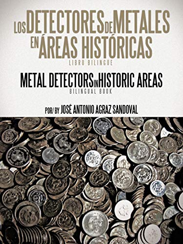 Los Detectores de Metales En Areas Historicas: The Metal Detectors in Historic Areas