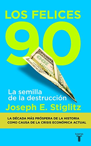 Los felices 90: La semilla de la destrucción