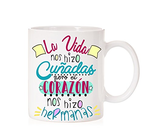 MardeTé Taza la Vida Nos Hizo Cuñadas Pero el corazón Nos Hizo Hermanas. Ideal Taza de Regalo