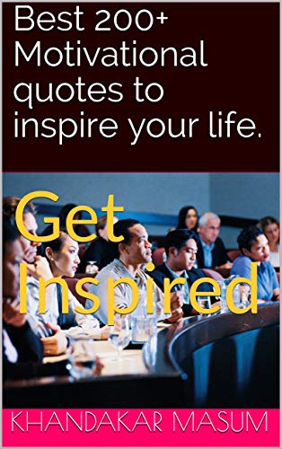 Motivational quotes to inspire your life.: Get Inspired (English Edition)