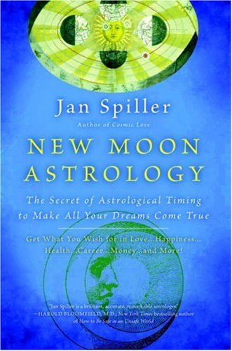 New Moon Astrology: The Secret of Astrological Timing to Make All Your Dreams Come True (English Edition)