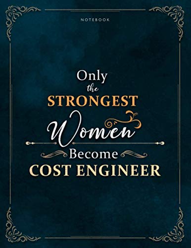 Notebook Only The Strongest Women Become Cost Engineer Job Title Luxury Cover Lined Journal: 8.5 x 11 inch, 120 Pages, Lesson, Weekly, Meal, Work List, A4, 21.59 x 27.94 cm, Meal, Mom