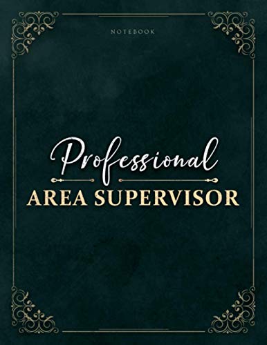 Notebook Professional Area Supervisor Job Title Luxury Cover Lined Journal: 21.59 x 27.94 cm, Work List, Business, 120 Pages, Event, Daily, Homework, A4, Financial, 8.5 x 11 inch